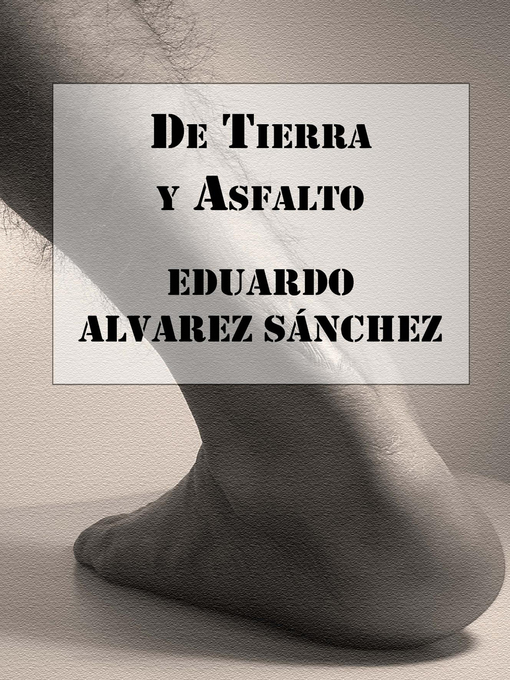 Title details for De Tierra y Asfalto by Eduardo Alvarez Sánchez - Available